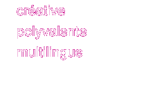 créative | polyvalente | multilingue